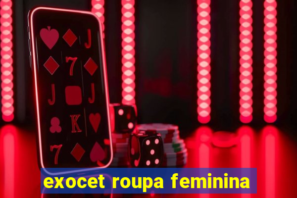 exocet roupa feminina